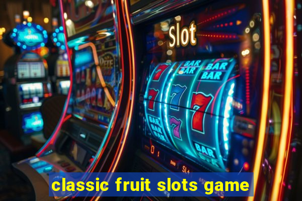 classic fruit slots game